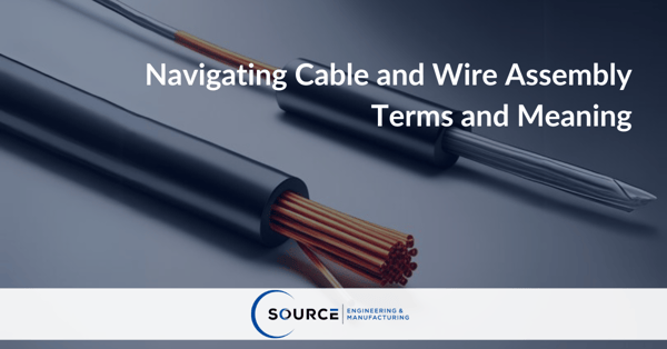 Navigating Cable and Wire Assembly Terms and Meaning